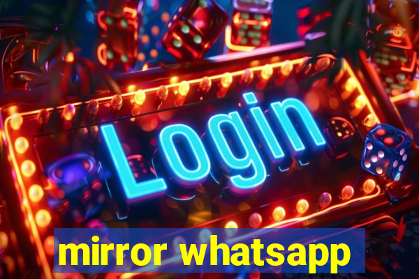 mirror whatsapp